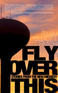 Fly Over This: Stories from the New Midwest - Paperback