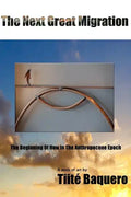 The Next Great Migration: The Beginning Of How In The Anthropocene Epoch - Paperback