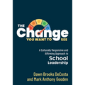 The Change You Want to See: A Culturally Responsive and Affirming Approach to School Leadership (Create a Culturally Responsive Leadership Culture.) - Paperback