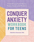 Conquer Anxiety Workbook for Teens: Find Peace from Worry, Panic, Fear, and Phobias - Paperback