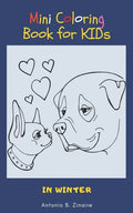 Mini Coloring Book for Kids in Winter: A Small and lovely Coloring Book for children with Dogs, Dinosaurs, Mandalas, Flowers, and Animals designed Pag - Paperback
