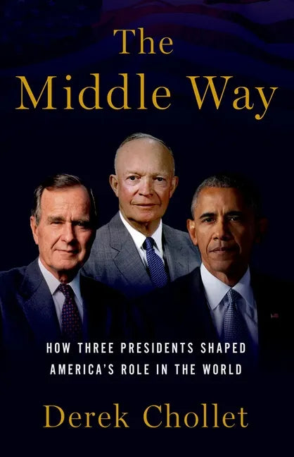 Middle Way: How Three Presidents Shaped America's Role in the World - Hardcover