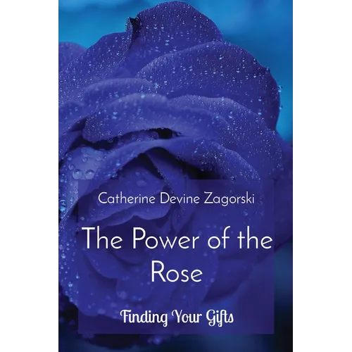 The Power of the Rose: Finding Your Gifts - Paperback