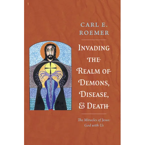 Invading the Realm of Demons, Disease, and Death: The Miracles of Jesus: God with Us - Paperback