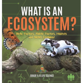 What is an Ecosystem? Biotic Factors, Abiotic Factors, Habitats and Niches Explained Grade 6-8 Life Science - Hardcover