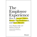 The Employee Experience: How to Attract Talent, Retain Top Performers, and Drive Results - Hardcover