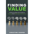 Finding Value: A Reforming Mean Girl's Guide for Creating More Meaningful Connections - Paperback