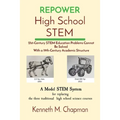 REPOWER High School STEM: 21st-Century STEM Education Problems Cannot Be Solved With a 19th-Century Academic Structure - Paperback