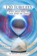 120 Jubilees: Why 2023 May Be The End Of Days - Paperback