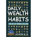 Daily Wealth Habits: A Yearlong Guide for Beginners and Professionals to Build Wealth, Boost Financial Literacy, and Master Personal Financ - Paperback
