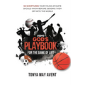 Using God's Playbook for the Game of Life: 52 Scriptures Your Young Athlete Should Know Before Sending Them Off Into The World - Paperback