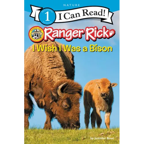 Ranger Rick: I Wish I Was a Bison - Hardcover