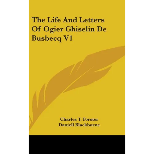 The Life And Letters Of Ogier Ghiselin De Busbecq V1 - Hardcover