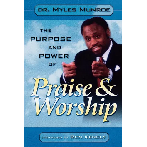 Purpose and Power of Praise & Worship - Paperback