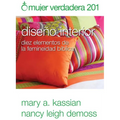Mujer Verdadera 201: Diseño Interior: Diez Elementos de la Femineidad Bíblica - Paperback
