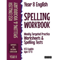 Year 8 English Spelling Workbook: Weekly Targeted Practice Worksheets & Spelling Tests (KS3 English Ages 12-13) - Paperback