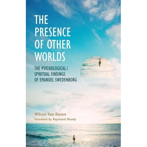The Presence of Other Worlds: The Psychological/Spiritual Findings of Emanuel Swedenborg - Paperback