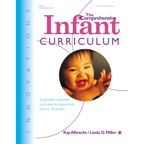 The Comprehensive Infant Curriculum: A Complete, Interactive Cur Riculum for Infants from Birth to 18 Months - Paperback
