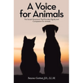 A Voice for Animals: The Social Movement That Provides Dignity and Compassion for Animals - Paperback