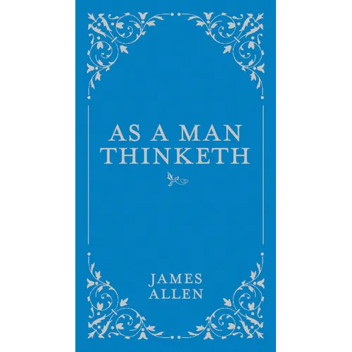 As a Man Thinketh - Hardcover
