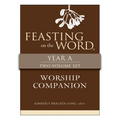 Feasting on the Word Worship Companion, Year a - Two-Volume Set: Liturgies for Year a - Hardcover