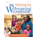 The Welcoming Classroom: Building Strong Home-To-School Connections for Early Learning - Paperback