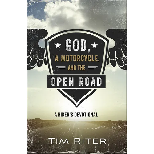 God, a Motorcycle, and the Open Road: A Biker's Devotional - Paperback