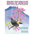 Phillipps' Field Guide to the Birds of Borneo: Sabah, Sarawak, Brunei, and Kalimantan - Fully Revised Third Edition - Paperback