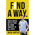 Find A Way: How a Water Bottle Took Me from Amputee to All-State - Paperback