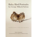 Baby Bird Portraits by George Miksch Sutton: Watercolors in the Field Museum - Paperback