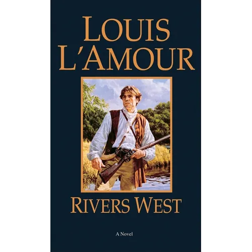 Rivers West: Rivers West: A Novel - Mass Market Paperbound