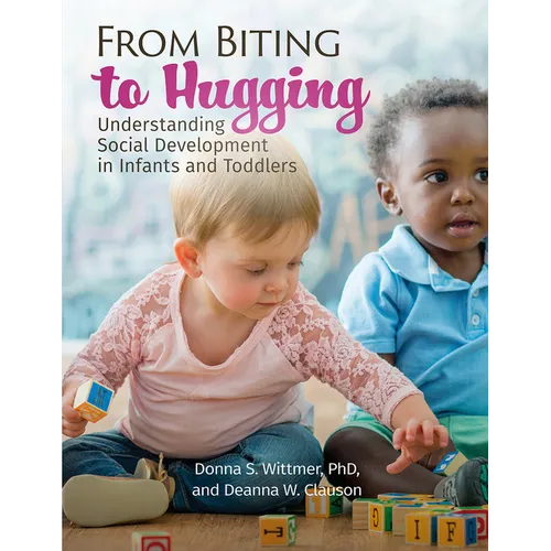 From Biting to Hugging: Understanding Social Development in Infants and Toddlers - Paperback