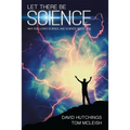 Let There Be Science: Why God Loves Science, and Science Needs God - Paperback