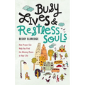 Busy Lives and Restless Souls: How Prayer Can Help You Find the Missing Peace in Your Life - Paperback