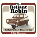 The Reliant Robin: Britain's Most Bizarre Car - Paperback
