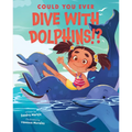 Could You Ever Dive with Dolphins!? - Hardcover