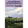 A Creek Warrior for the Confederacy: The Autobiography of Chief G. W. Grayson Volume 189 - Paperback
