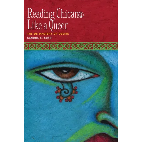 Reading Chican@ Like a Queer: The De-Mastery of Desire - Paperback