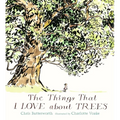 The Things That I Love about Trees - Hardcover