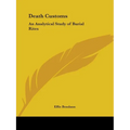 Death Customs: An Analytical Study of Burial Rites - Paperback